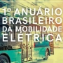 Sai o 1º anuário sobre mobilidade elétrica no Brasil: Eletra é citada 6 vezes
